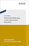 Politische Ordnung in der römischen Republik (Enzyklopädie der griechisch-römischen Antike, 6)