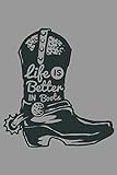 life is better in boots: Journal Book 110 Lined Pages Inspirational Quote Notebook To Write in: Lined notebook