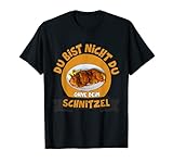 SCHNITZEL T-SHIRT Du bist nicht du ohne dein Schnitzel T-S