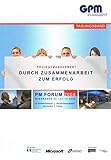 Projektmanagement: Durch Zusammenarbeit zum Erfolg PM Forum 2008 Wiesbaden 22. - 23.10.2008: 25. Internationales Deutsches Projektmanagement Forum Tagungsb