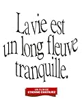 Vie Est Un Long Fleuve Tranquille, L