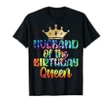 Herren Husband Of The Birthday Queen Women Bday - Tie Dye Color T-S