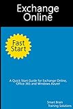 Exchange Online Fast Start: A Quick Start Guide for Exchange Online, Office 365 and Window
