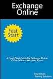 Exchange Online Fast Start: A Quick Start Guide for Exchange Online, Office 365 and Window