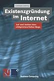 Existenzgründung im Internet: Auf- und Ausbau eines erfolgreichen Online Shops (XBusiness Computing)