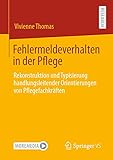 Fehlermeldeverhalten in der Pflege: Rekonstruktion und Typisierung handlungsleitender Orientierungen von Pflegefachk