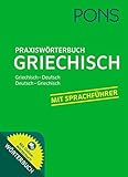 PONS Praxiswörterbuch Griechisch: Griechisch-Deutsch / Deutsch-Griechisch. Mit Sprachführer und Online-Wörterb