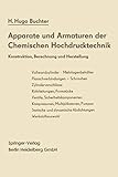 Apparate und Armaturen der Chemischen Hochdrucktechnik: Konstruktion, Berechnung und Herstellung