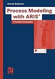 Process Modeling with ARIS: A Practical I