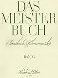 Das Meisterbuch, Band 2: Eine Sammlung berühmter Klaviermusik aus drei J