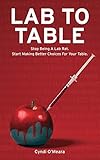 LAB TO TABLE: Food used to be grown on a farm... Now it's made in a lab. (English Edition)