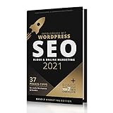 Erfolgreich mit WordPress - Band 2: MARKETING EDITION: SEO 2021, Blogs & Online Marketing