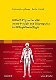 Fallbuch Physiotherapie: Innere Medizin mit Schwerpunkt Kardiologie/ Pulmolog