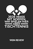 Jede mags mit Noppen, wir spielen hier abe TISCHTENNIS - Wein Review: Bewerte deine Lieblingsflasche und vergesse niemehr den Namen oder den Jahrgang!