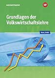 Grundlagen der Volkswirtschaftslehre: Lerngerüst - Lerninformationen - Lernaufgaben - Lernkontrolle: Schülerb