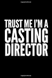 Trust Me I'm A Casting Director: TV, Film & Entertainment Industry Lined Notebook