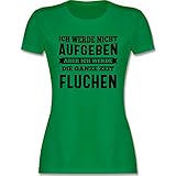 Wandern Laufen Joggen Zubehör - Ich werde Nicht aufgeben, Aber ich werde die ganze Zeit fluchen - schwarz - L - Grün - T-Shirt - L191 - Tailliertes Tshirt für Damen und Frauen T-S