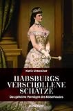 Habsburgs verschollene Schätze: Das geheime Vermög