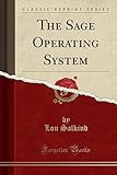 The Sage Operating System (Classic Reprint)