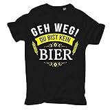 Männer und Herren Tshirt Alkohol Sprüche GEH Weg du bist kein Bier (mit Rückendruck) Größe S - 5XL