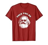 Karl Marx Told You So T-Shirt – Kommunismus Sozialismus Marx