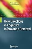 New Directions in Cognitive Information Retrieval (The Information Retrieval Series, Band 19)