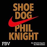 Shoe Dog: Die offizielle Biografie des NIKE-Grü