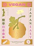 Vegan Japaneasy: Classic & Modern Vegan Japanese Recipes to Cook at H