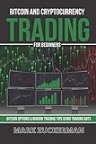 Bitcoin And Cryptocurrency Trading For Beginners: Bitcoin Options & Margin Trading Tips Using Trading B