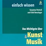 Das Wichtigste über Kunst und Musik