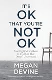 It's OK That You're Not OK: Meeting Grief and Loss in a Culture That Doesn't Understand (English Edition)