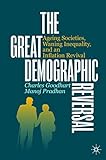 The Great Demographic Reversal: Ageing Societies, Waning Inequality, and an Inflation Revival (English Edition)