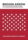 Broken Arrow DIY City Guide and Travel Journal: City Notebook for Broken Arrow, Ok