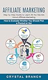 Affiliate Marketing: Step by Step Guide to Learn All the Secrets About Affiliate Marketing (How to Evaluate Whether You Should Pick a Product or Not) (English Edition)