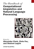 Handbook of Computational Linguistics and Natural Language Processing (Blackwell Handbooks in Linguistics)