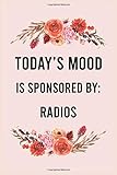 Today's mood is sponsored by radios: funny notebook for women men, cute journal for writing, appreciation birthday christmas g