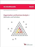 Organisation und Business Analysis - Methoden und Techniken (Schriftenreihe ibo)