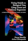 Fitting Models to Biological Data Using Linear and Nonlinear Regression: A Practical Guide to Curve Fitting