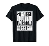 Straight Outta Wisdom Zahnarzt-Hygiene-Erholung T-S