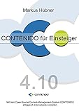 CONTENIDO für Einsteiger (4.10): Mit dem Open-Source Content-Management-System CONTENIDO erfolgreich I