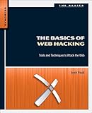 The Basics of Web Hacking: Tools and Techniques to Attack the Web