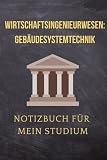 Wirtschaftsingenieurwesen: Gebäudesystemtechnik: Notizbuch für mein Studium: Ideal geeignet als Notizheft, Journal, Tagebuch, Terminkalendar: ... Geschenkidee für F