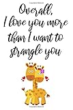 overall I love you more than I want to strangle you cute funny valentines day gift for her / him / man / woman / husband / wife / boyfriend / ... cute love quotes hugging giraffe coup