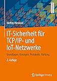 IT-Sicherheit für TCP/IP- und IoT-Netzwerke: Grundlagen, Konzepte, Protokolle, Härtung