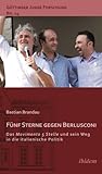 Fünf Sterne gegen Berlusconi. Das Movimento 5 Stelle und sein Weg in die italienische Politik (Göttinger Junge Forschung)