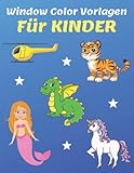 Window Color Vorlagen Kinder: 80 Große Schablonen Für Mädchen und Junge. Motive für Kinder: Einhorn, Pferde, Hunde, Katzen, Tiger, Dinosaurier, Meerjungfrau, Fahrzeuge, Feen & viele w