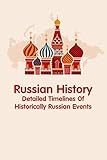Russian History: Detailed Timelines Of Historically Russian Events: Exploring History of Russia (English Edition)