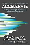 Accelerate: The Science of Lean Software and DevOps: Building and Scaling High Performing Technology Organizations (English Edition)