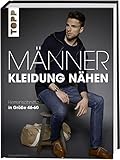 Männerkleidung nähen: Herrenschnitte in Größe 46-60. Mit zwei großen Schnittmusterbog