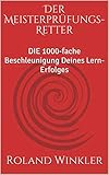 Der Meisterprüfungs-Retter: DIE 1000-fache Beschleunigung Deines Lern-Erfolg